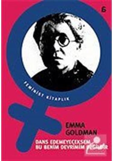 Dans Edemeyeceksem Bu Benim Devrimim Değildir / Emma Goldman 9789944916349