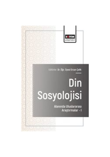 Din Sosyolojisi Alanında Uluslararası Araştırmaları / Ercan Çelik