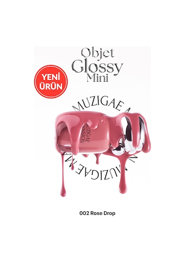 Muzigaee Mansion Objet Glossy Mini 002 Rose Drop