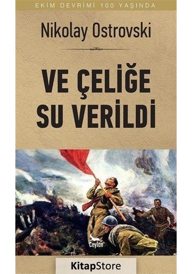 Ve Çeliğe Su Verildi - Nikolay Ostrovski - Ceylan Yayıncılık