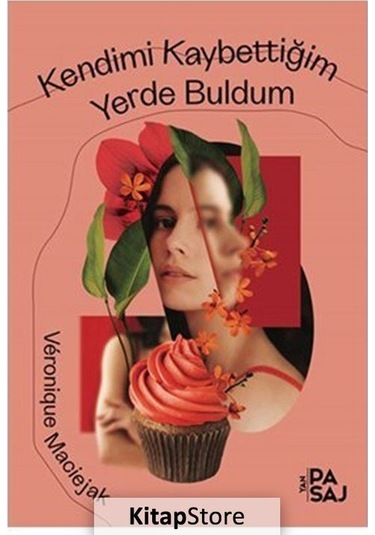 Kitapstore Kendimi Kaybettiğim Yerde Buldum / Véronique Maciejak