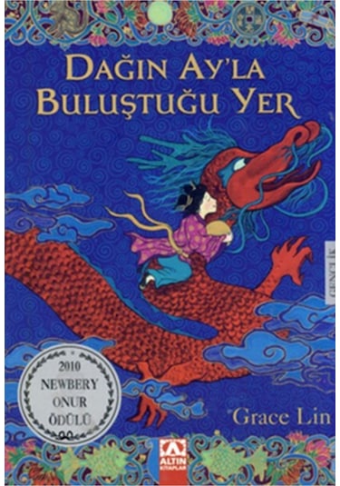 Dağın Ay'la Buluştuğu Yer - Grace Lin - Altın Kitaplar