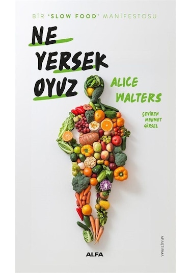 Ne Yersek Oyuz & Bir 'slow Food' Manifestosu / Alice Waters