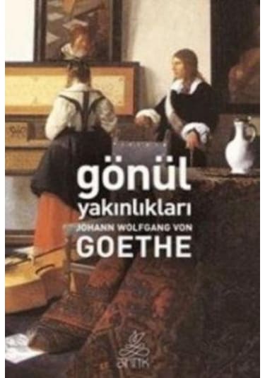 Gönül Yakınlıkları - Johann Wolfgang Von Goethe - Antik Kitap