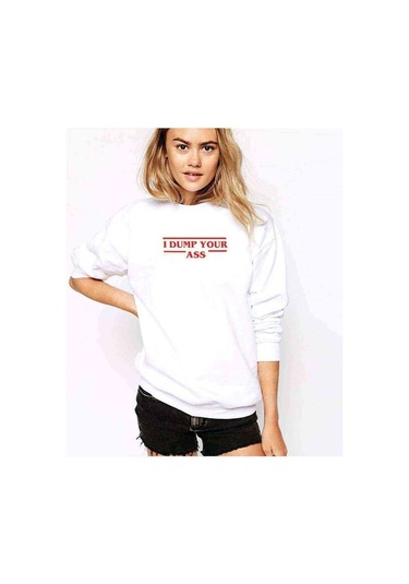 Stanger Things I Dump Your Ass Baskılı Beyaz Kadın Sweatshirt