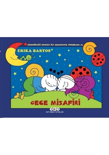 Gece Misafiri-Uğur Böceği Sevecen ile Salyangoz Tomurcuk 26 - Erika Bartos - Yapı Kredi Yayınları