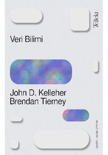 Veri Bilimi - John D. Kelleher -  Brendan Tierney - Tellekt