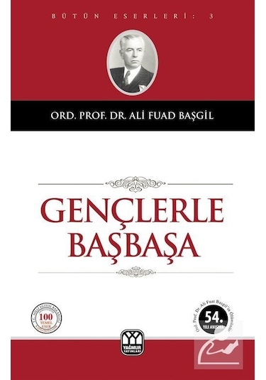 Gençlerle Başbaşa / Ord. Prof. Dr. Ali Fuad  Başgil