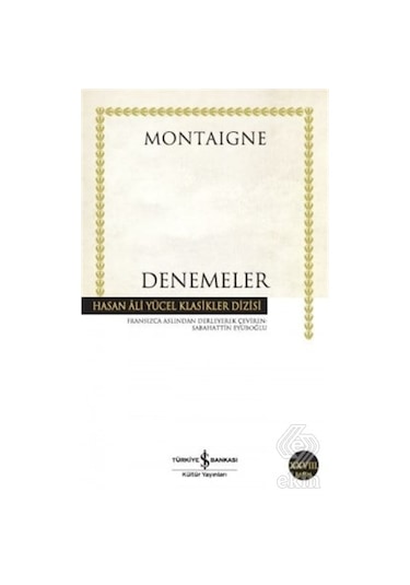 Denemeler - Hasan Ali Yücel Klasikleri - Michel de Montaigne - İş Bankası Kültür Yayınları