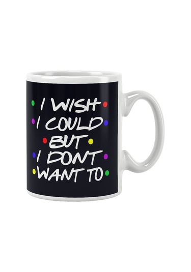 Phoebe Buffay Quote I Wish I Could, But I Don't Want To-friends Hediye Baskılı Kupa Bardak Beyaz