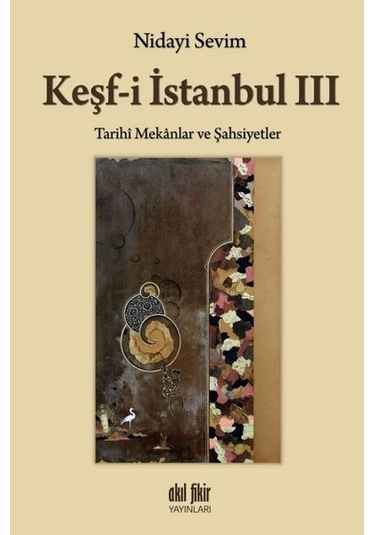 Keşf-i İstanbul 3 - Nidayi Sevim - Akıl Fikir Yayınları