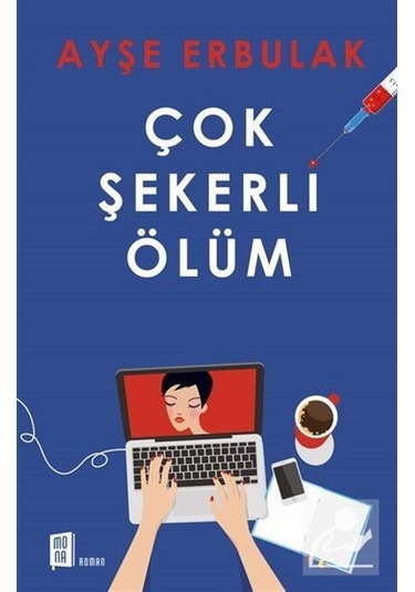 Çok Şekerli Ölüm - Ayşe Erbulak - Mona
