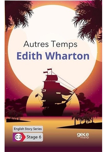 Autres Temps - English Story Series - C2 Stage 6 - Edith Wharton - Gece Kitaplığı