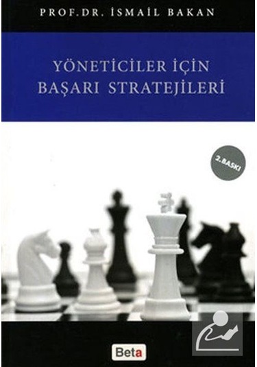 Yöneticiler İçin Başarı Stratejileri - İsmail Bakan - Beta Yayınları