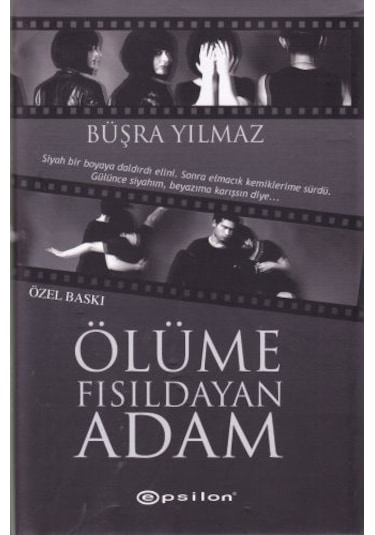 Ölüme Fısıldayan Adam - Özel Baskı - Büşra Yılmaz - Epsilon Yayınevi