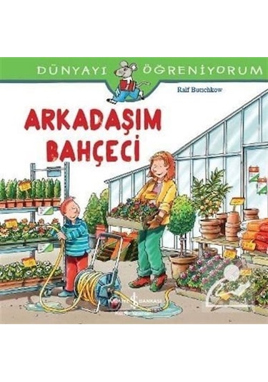 Arkadaşım Bahçeci / Dünyayı Öğreniyorum / Ralf Butschkow