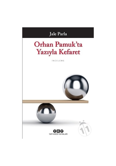 Orhan Pamuk'ta Yazıyla Kefaret - Jale Parla - Yapı Kredi Yayınları