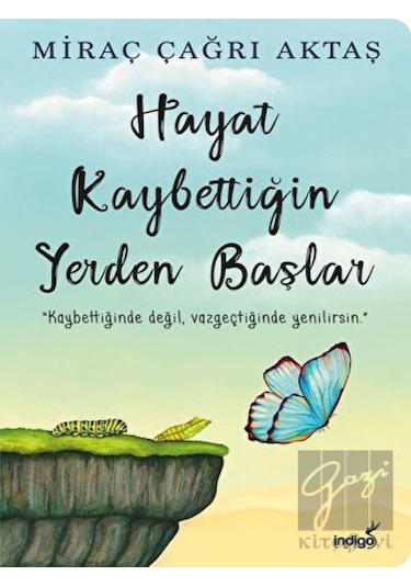 Hayat Kaybettiğin Yerden Başlar-Miraç Çağrı Aktaş-İndigo Kitap