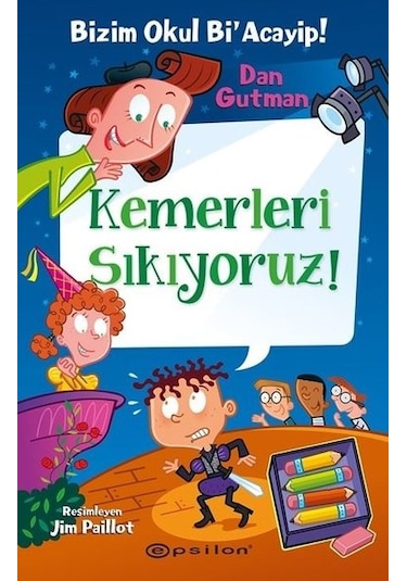 Kemerleri Sıkıyoruz! Bizim Okul Bi Acayip-15 - Dan Gutman - Epsilon Yayınevi