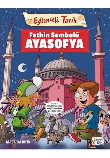 Fethin Sembolü Ayasofya - Eğlenceli Tarih - Mazlum Akın - Eğlenceli Bilgi