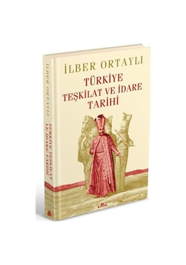 Türkiye Teşkilat Ve Idare Tarihi (Ciltli)