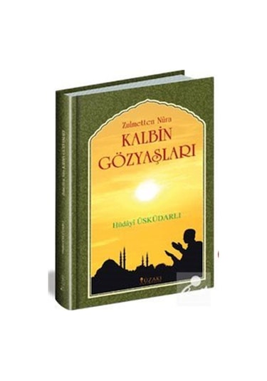 Kalbin Gözyaşları Zülmetten Nura / Hüdayi Üsküdarlı
