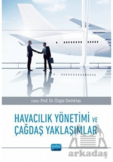 Havacılık Yönetimi ve Çağdaş Yaklaşımlar- Nobel Akademik Yayıncılık