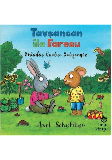 Tavşancan ile Faresu - Arkadaş Canlısı Salyangoz - Axel Scheffler - Hep Kitap