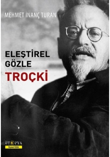 Eleştrirel Gözle Troçki - Mehmet İnanç Turan - Ütopya Yayınevi
