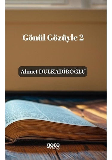 Gönül Gözüyle 2 - Ahmet Dulkadiroğlu - Gece Kitaplığı