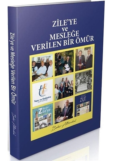 Zile'ye Ve Mesleğe Verilen Bir Ömür / Bekir Altındal