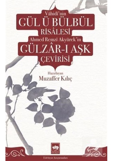 Mercankitap Vahidi'Nin Gül Ü Bülbül Risalesi ve Ahmed Remzi Akyürek'In Gül.