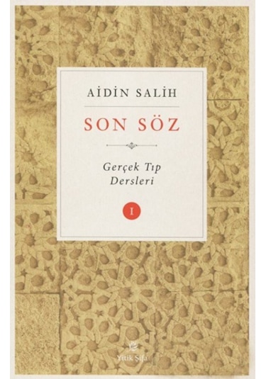 Son Söz-Gerçek Tıp Dersleri Cilt 1 - Aidin Salih - Yitik Şifa