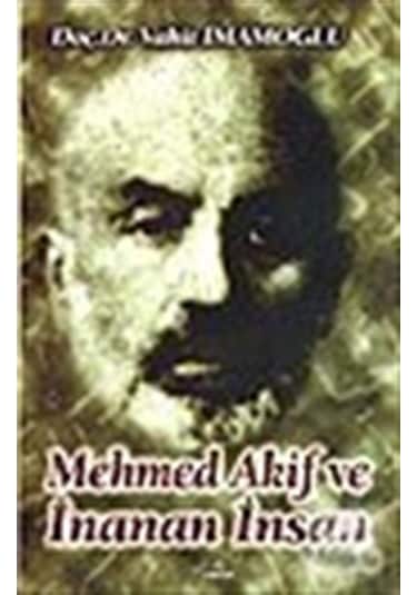Mehmed Akif ve İnanan İnsan / Doç. Dr. Vahit İmamoğlu 9280000008898