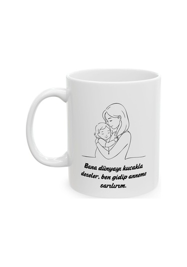 Bana Dünyayı Kucakla Deseler Anneler Günü Kupa Bardak 5 Beyaz