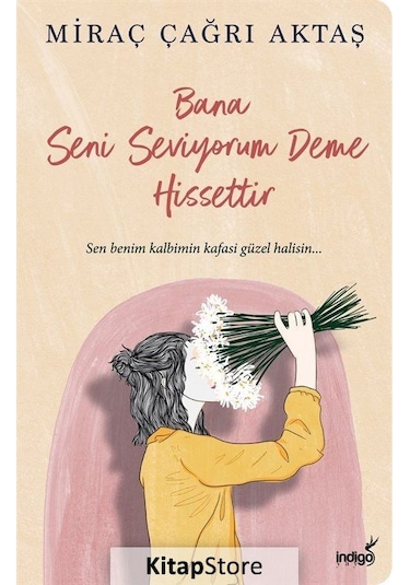 Bana Seni Seviyorum Deme Hissettir / Miraç Çağrı Aktaş İndigo