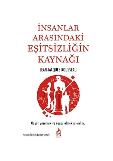 İnsanlar Arasındaki Eşitsizliğin Kaynağı - Jean - Jacques Rousseau - Ren Kitap