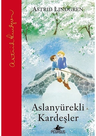 Aslanyürekli Kardeşler - Astrid Lindgren - Pegasus