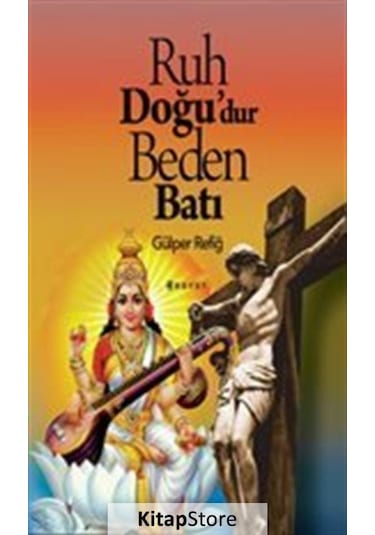 Ruh Doğu'Dur Beden Batı / Gülper Refiğ