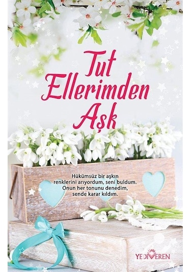 Tut Ellerimden Aşk - Akif Bayrak - Yediveren Yayınları