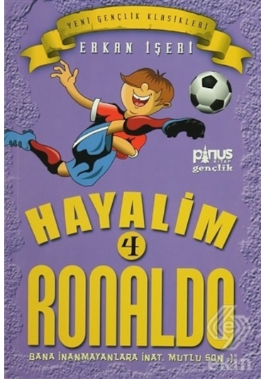 Hayalim Ronaldo 4 - Bana İnanmayanlara İnat Mutlu Son - Erkan İşeri - Pinus Kitap
