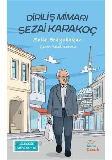 Geleceğe Mektup 9 / Diriliş Mimarı Sezai Karakoç / Salih Eraya...