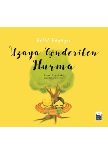 Uzaya Gönderilen Hurma-Betül Büyüyor - Ayşe Sevim - Şule Yayınları