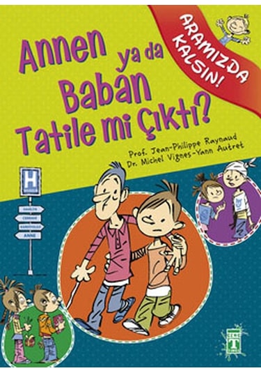 Aramızda Kalsın - Annen ya da Baban Tatile mi Çıktı? - Philippe Raynaud - Genç Timaş