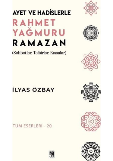 Ayet ve Hadislerle Rahmet Yağmuru Ramazan - İlyas Özbay - Çıra Yayınları