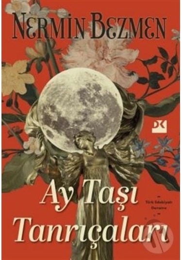 Ay Taşı Tanrıçaları - Nermin Bezmen - Doğan Kitap