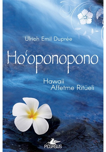 Ho'Oponopono: Hawaii Affetme Ritüeli