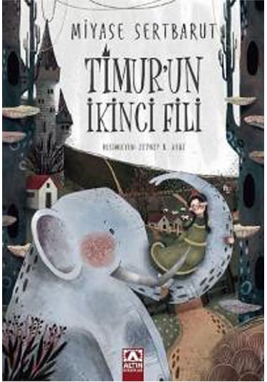 Timur'un İkinci Fili - Miyase Sertbarut - Altın Kitaplar