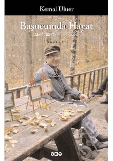 Başucumda Hayat - Mutlu Bir Ölümün Güncesi - Kemal Uluer