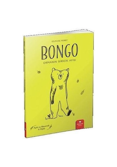 Bongo: Ormanın Biricik Ayısı - Delphine Perret - Redhouse Kidz Yayınları